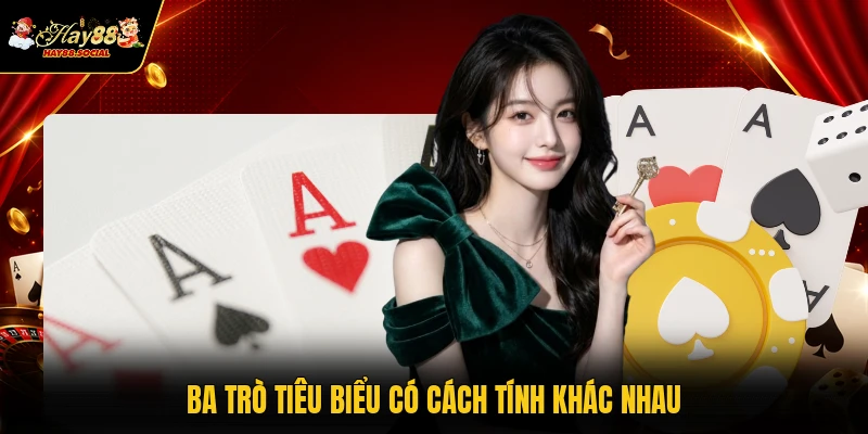Ba trò tiêu biểu có cách tính khác nhau