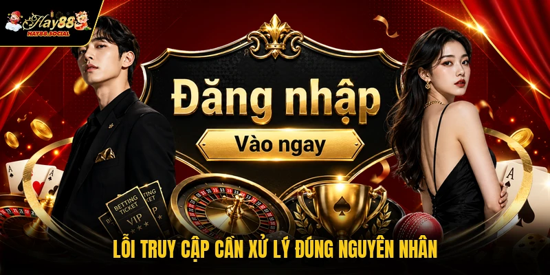 Lỗi truy cập cần xử lý đúng nguyên nhân