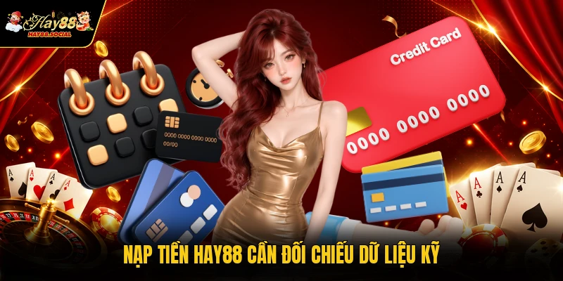 Nạp tiền HAY88 cần đối chiếu dữ liệu kỹ